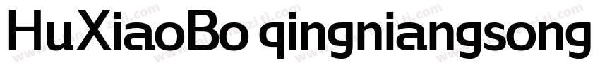 HuXiaoBo qingniangsong Bold字体转换